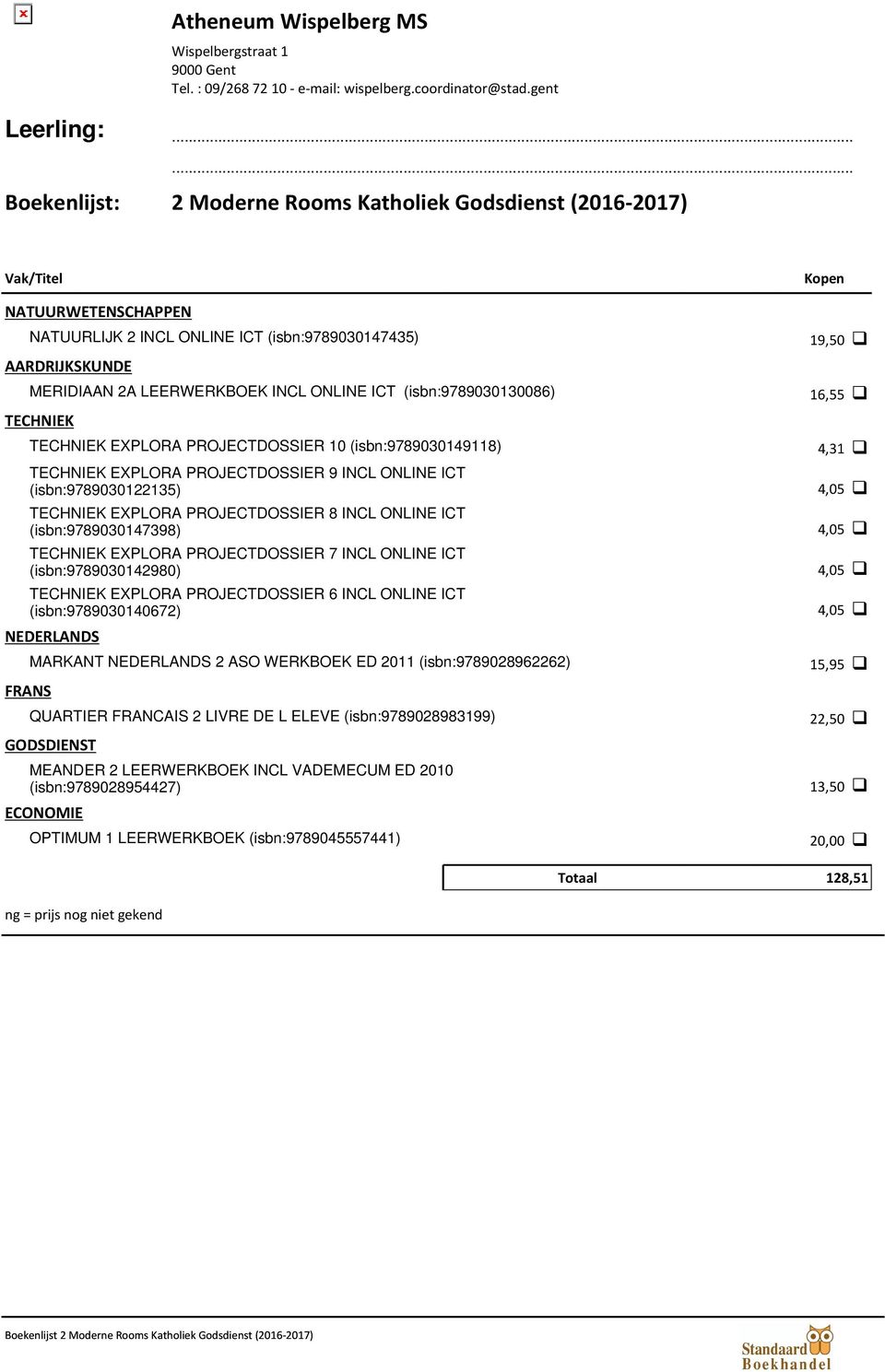 (isbn:9789030130086) TECHNIEK TECHNIEK EXPLORA PROJECTDOSSIER 10 (isbn:9789030149118) TECHNIEK EXPLORA PROJECTDOSSIER 9 INCL ONLINE ICT (isbn:9789030122135) TECHNIEK EXPLORA PROJECTDOSSIER 8 INCL