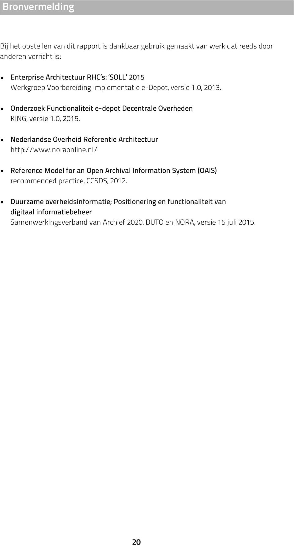 Nederlandse Overheid Referentie Architectuur http://www.noraonline.