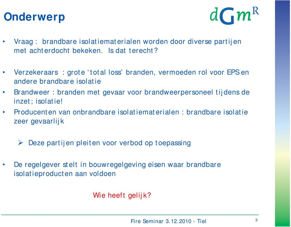 brandweerpersoneel tijdens de inzet; isolatie!