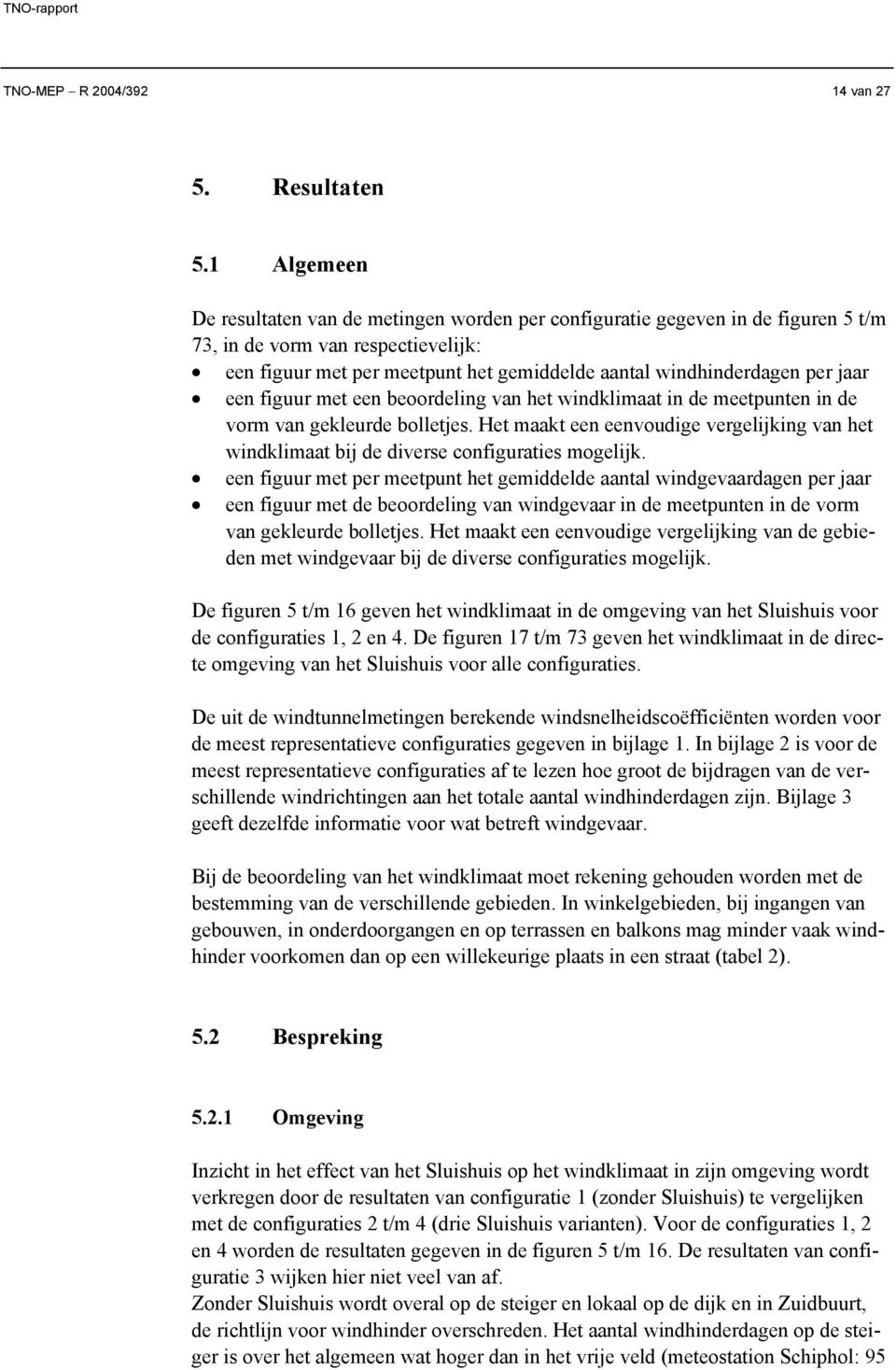 jaar een figuur met een beoordeling van het windklimaat in de meetpunten in de vorm van gekleurde bolletjes.