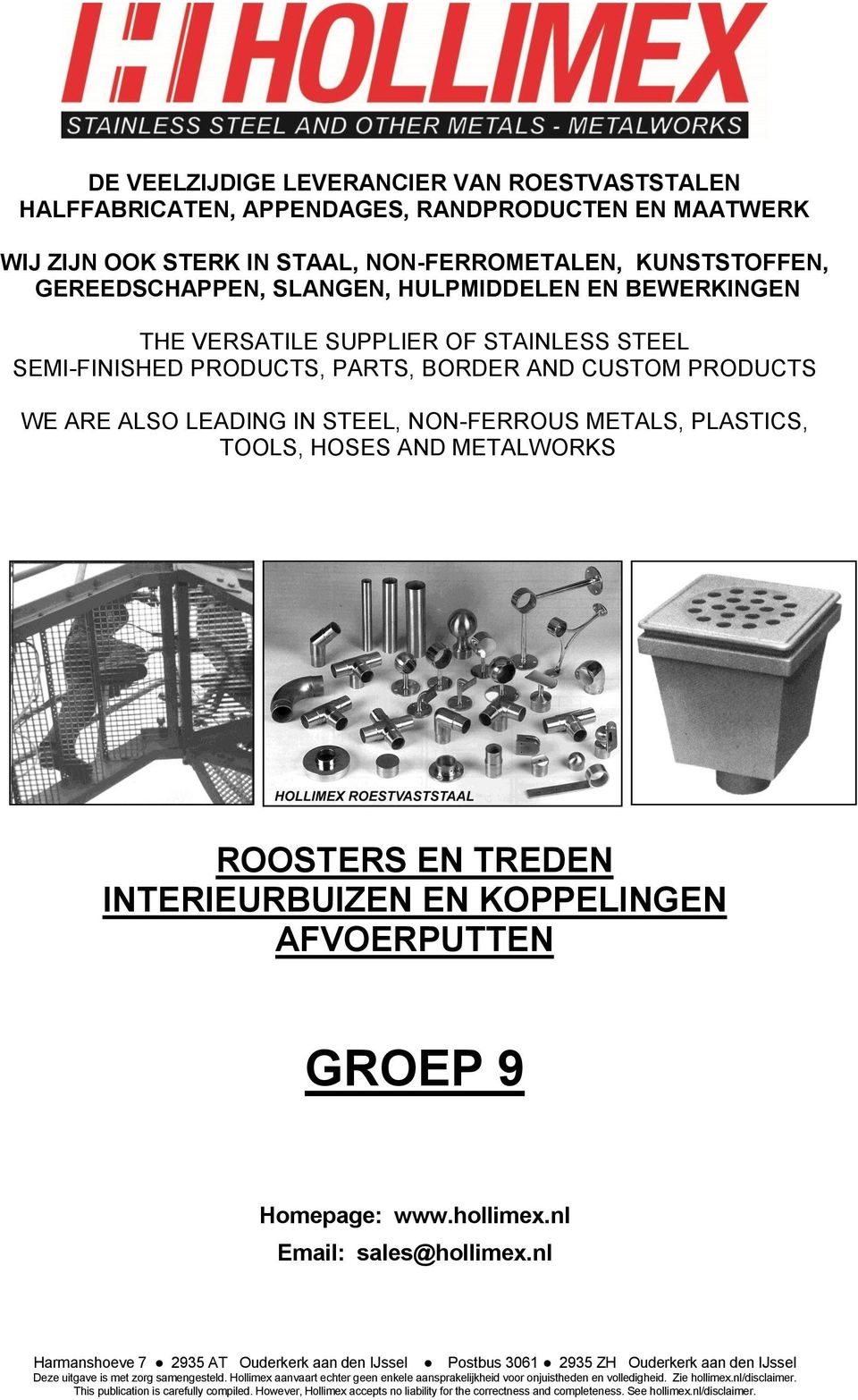 METALWORKS ROOSTERS EN TREDEN INTERIEURBUIZEN EN KOPPELINGEN AFVOERPUTTEN GROEP 9 Homepage: www.hollimex.nl Email: sales@hollimex.