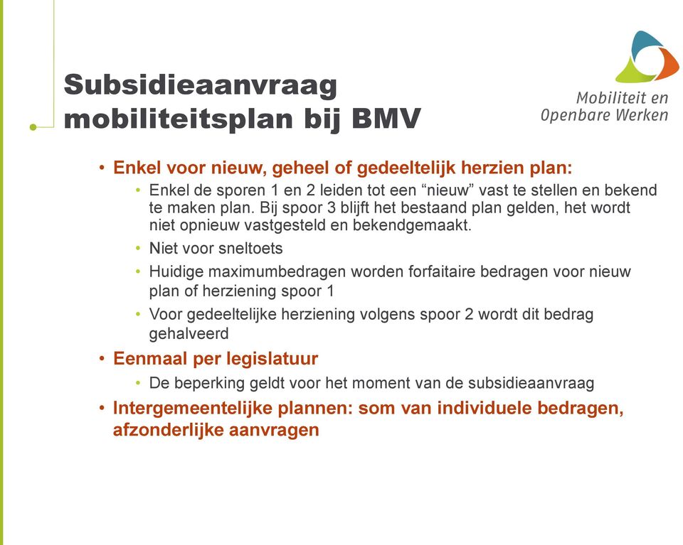 Niet voor sneltoets Huidige maximumbedragen worden forfaitaire bedragen voor nieuw plan of herziening spoor 1 Voor gedeeltelijke herziening volgens spoor 2