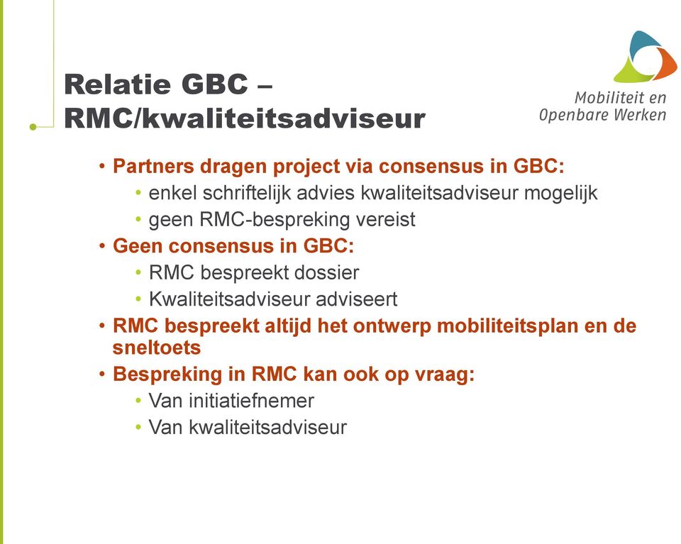 GBC: RMC bespreekt dossier Kwaliteitsadviseur adviseert RMC bespreekt altijd het ontwerp