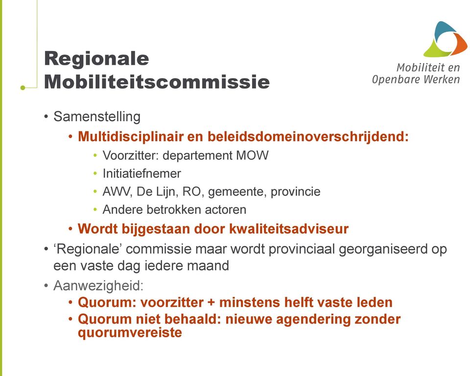 door kwaliteitsadviseur Regionale commissie maar wordt provinciaal georganiseerd op een vaste dag iedere maand