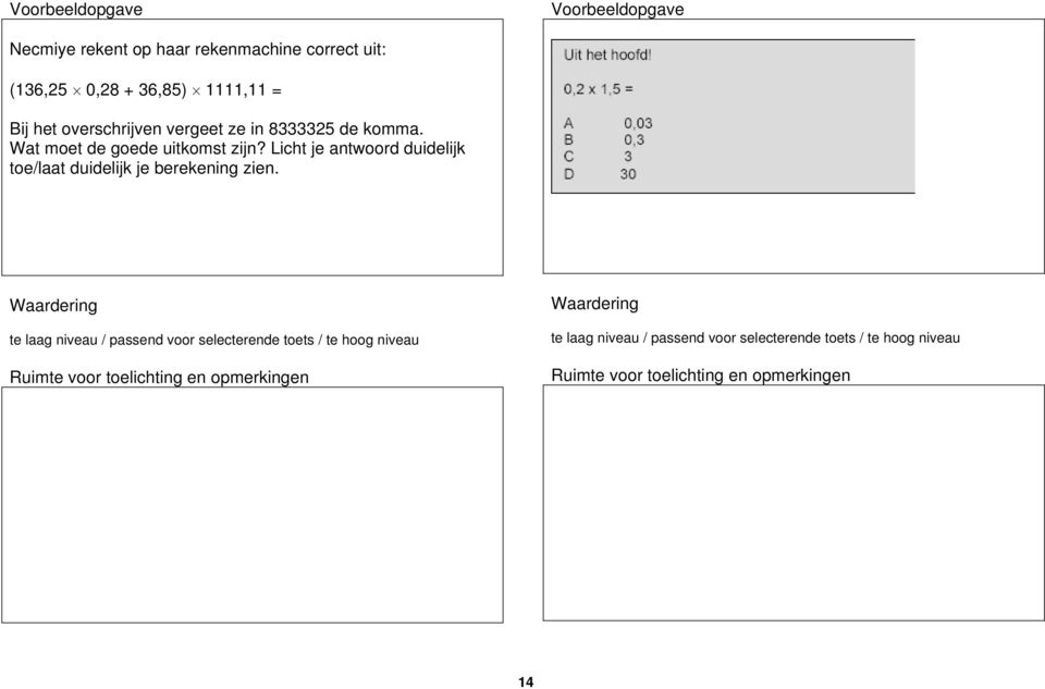 8333325 de komma. Wat moet de goede uitkomst zijn?