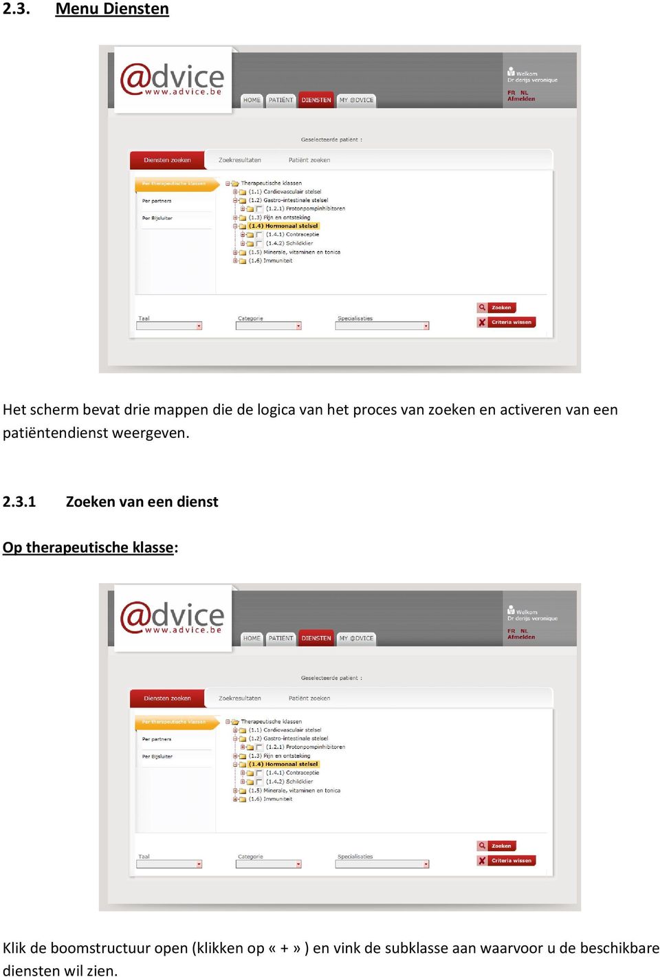 1 Zoeken van een dienst Op therapeutische klasse: Klik de boomstructuur