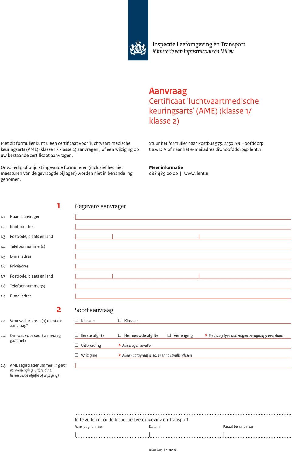 Onvolledig of onjuist ingevulde formulieren (inclusief het niet meesturen van de gevraagde bijlagen) worden niet in behandeling genomen. Stuur het formulier naar Postbus 575, 2130 AN Hoofddorp t.a.v. DIV of naar het e-mailadres div.