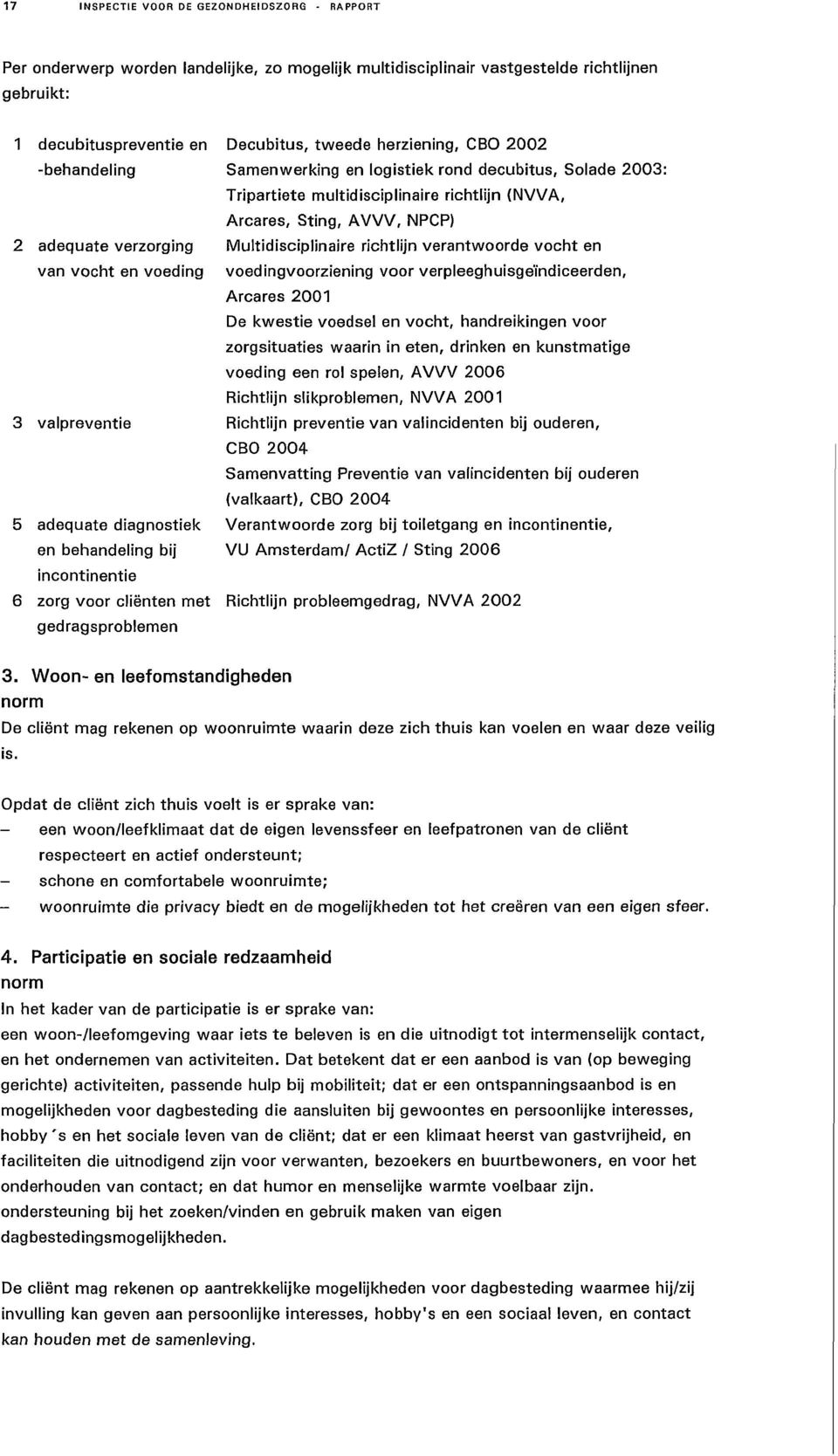 richtlijn verantwoorde vocht en van vocht en voeding voedingvoorziening voor verpleeghuisgeïndiceerden, Arcares 2001 De kwestie voedsel en vocht, handreikingen voor zorgsituaties waarin in eten,