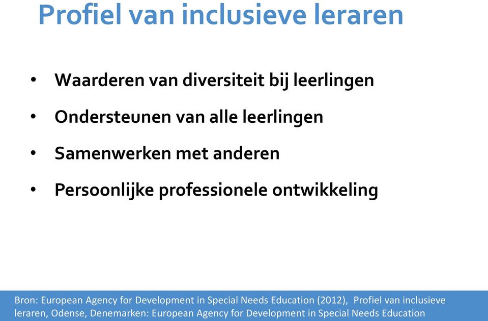 Bron: European Agency for Development in Special Needs Education (2012), Profiel van