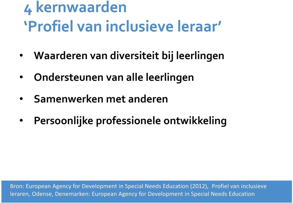 ontwikkeling Bron: European Agency for Development in Special Needs Education (2012),