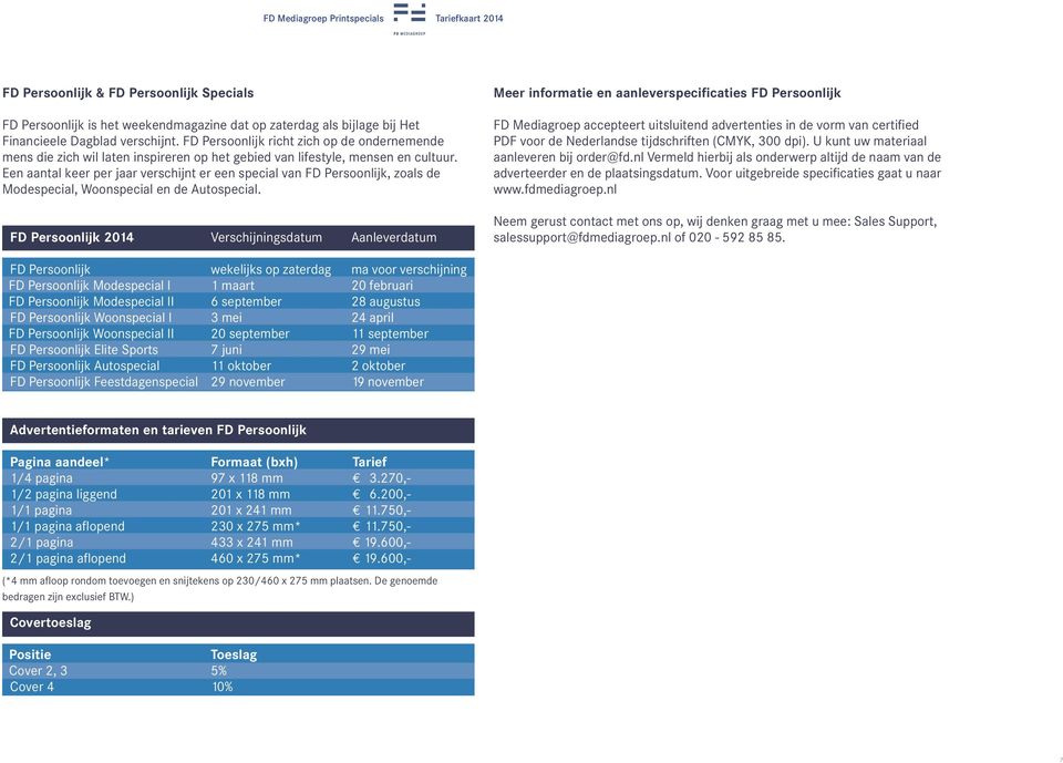 Een aantal keer per jaar verschijnt er een special van FD Persoonlijk, zoals de Modespecial, Woonspecial en de Autospecial.