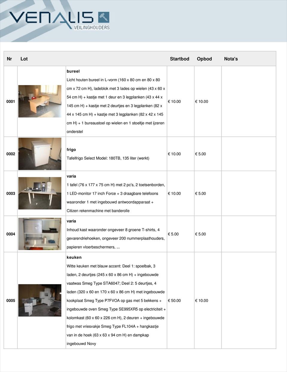 frigo Tafelfrigo Select Model: 180TB, 135 liter (werkt) 0003 1 tafel (76 x 177 x 75 cm H) met 2 pc's, 2 toetsenborden, 1 LED-monitor 17 inch Force + 3 draagbare telefoons waaronder 1 met ingebouwd