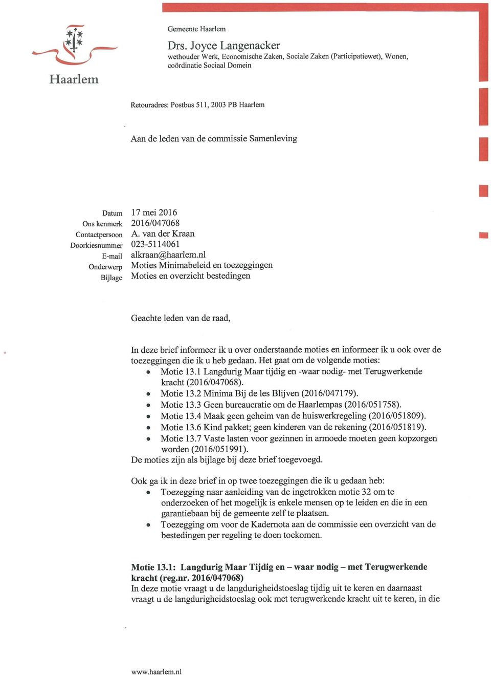 Samenleving Datum Ons kenmerk Contactpersoon Doorki esnummer E-mail Onderwerp Bijlage 17 mei 2016 2016/047068 A. van der Kraan 023-5114061 alkraan@haarlem.