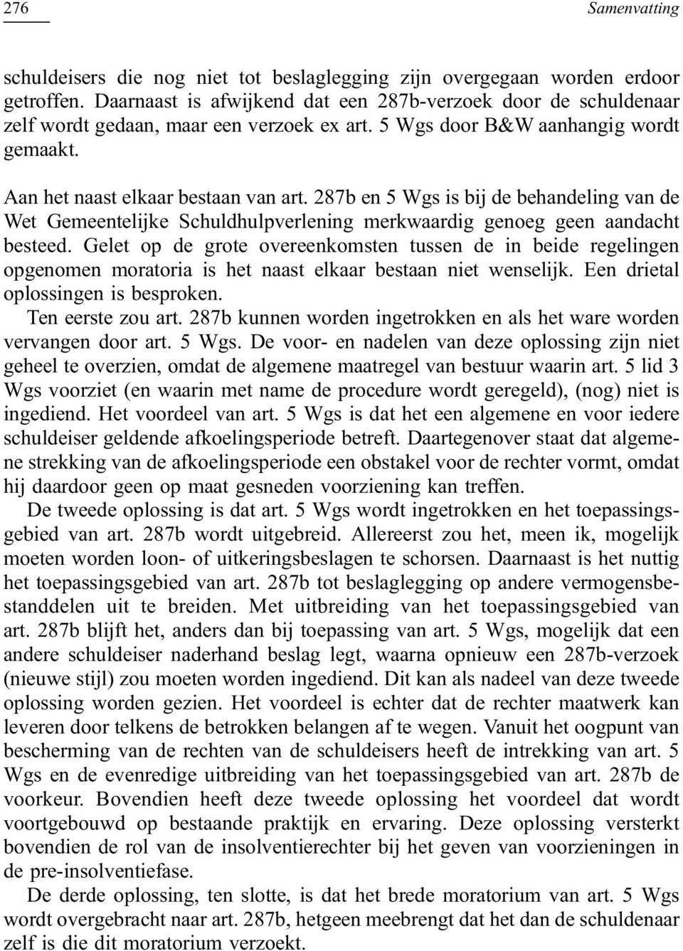 287b en 5 Wgs is bij de behandeling van de Wet Gemeentelijke Schuldhulpverlening merkwaardig genoeg geen aandacht besteed.