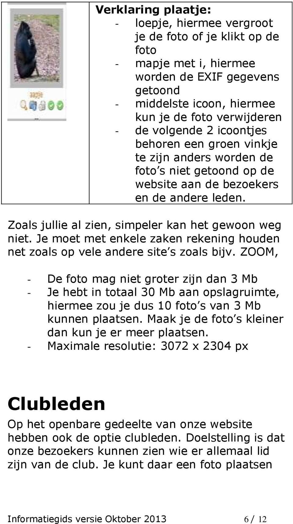 Je moet met enkele zaken rekening houden net zoals op vele andere site s zoals bijv.