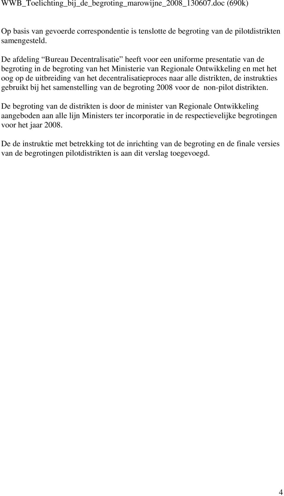 decentralisatieproces naar alle distrikten, de instrukties gebruikt bij het samenstelling van de begroting 2008 voor de non-pilot distrikten.