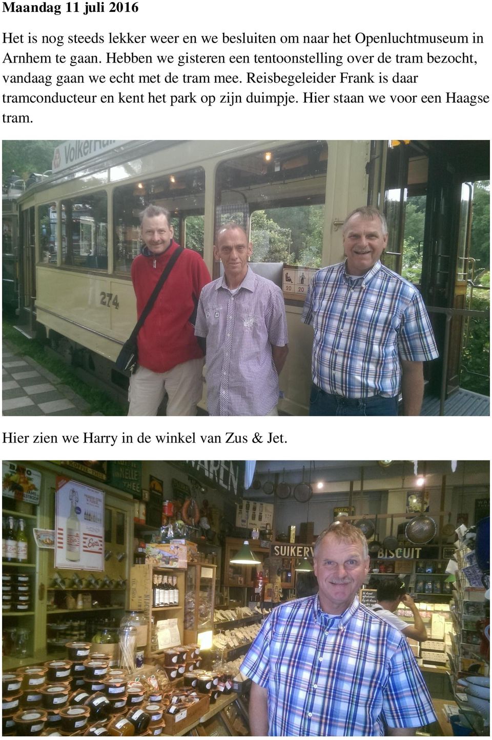 Hebben we gisteren een tentoonstelling over de tram bezocht, vandaag gaan we echt met de tram