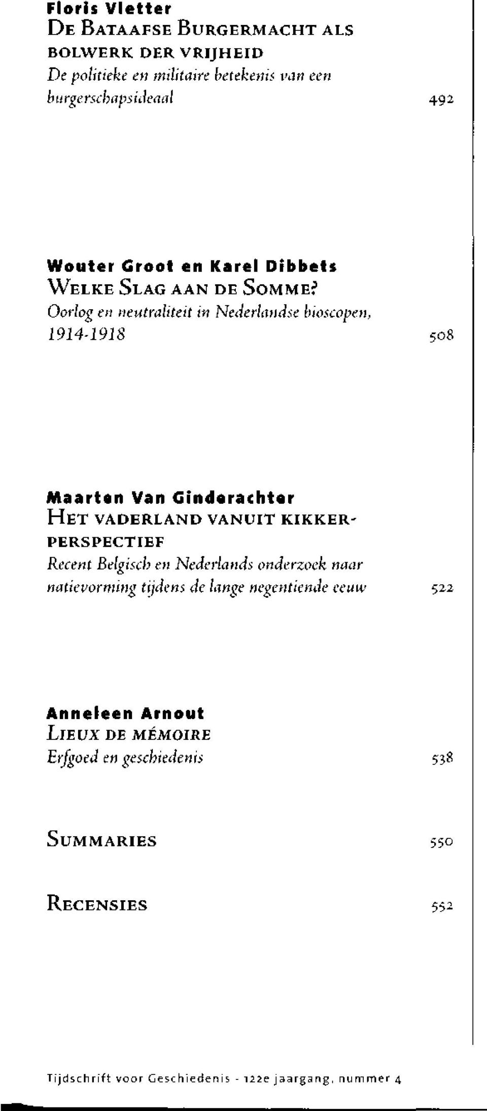 Oorlog en neutraliteit in Nederlandse bioscopen, 1914-1918 508 Maarten Van Ginderachter HET VADERLAND VANUIT KIKKER PERSPECTIEF Recent
