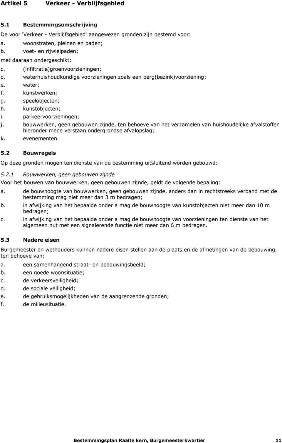 speelobjecten; h. kunstobjecten; i. parkeervoorzieningen; j.