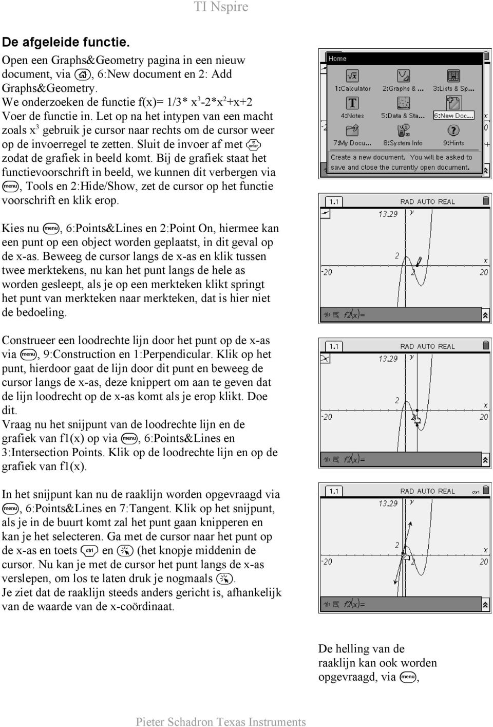 Bij de grafiek staat het functievoorschrift in beeld, we kunnen dit verbergen via b, Tools en 2:Hide/Show, zet de cursor op het functie voorschrift en klik erop.