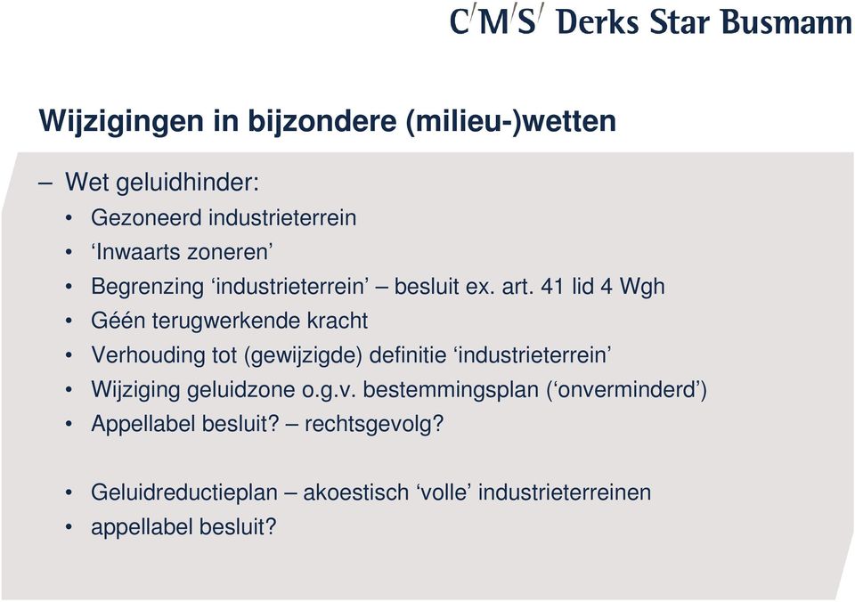 41 lid 4 Wgh Géén terugwerkende kracht Verhouding tot (gewijzigde) definitie industrieterrein