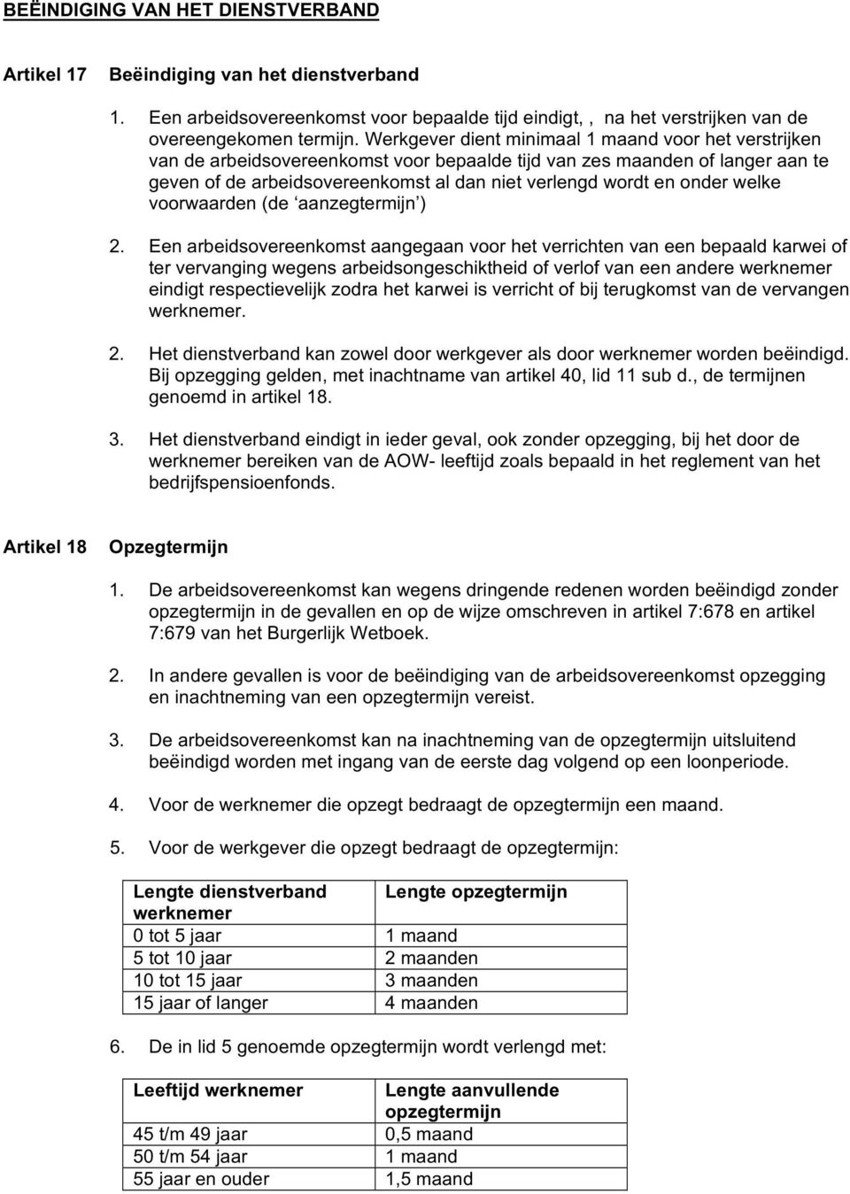 onder welke voorwaarden (de aanzegtermijn ) 2.