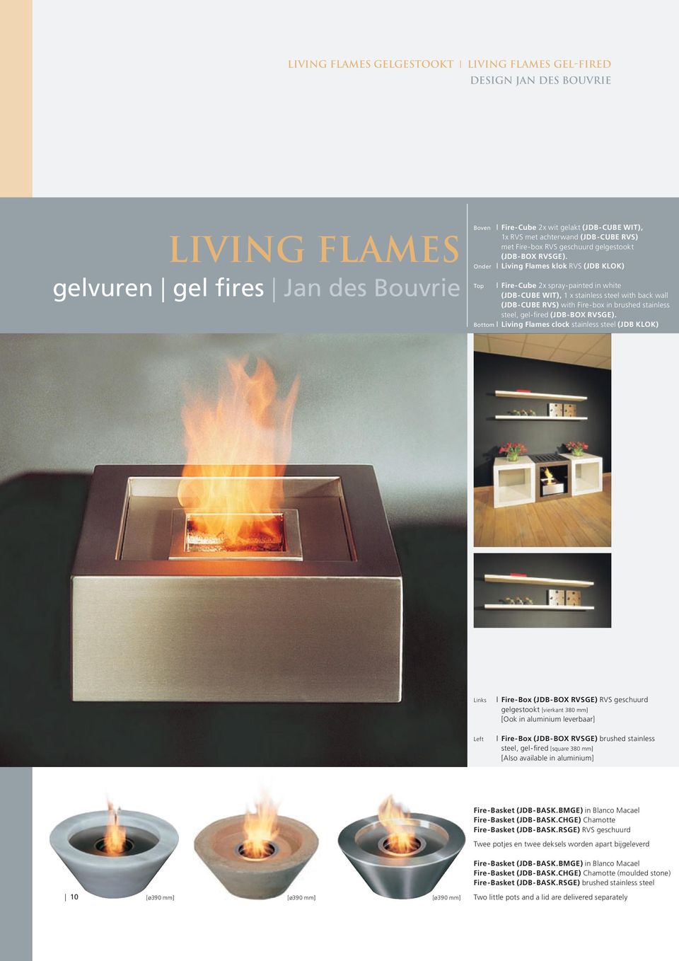 Onder Living Flames klok RVS (JDB KLOK) Top Fire-Cube 2x spray-painted in white (JDB-CUBE WIT), 1 x stainless steel with back wall (JDB-CUBE RVS) with Fire-box in brushed stainless steel, gel-fired