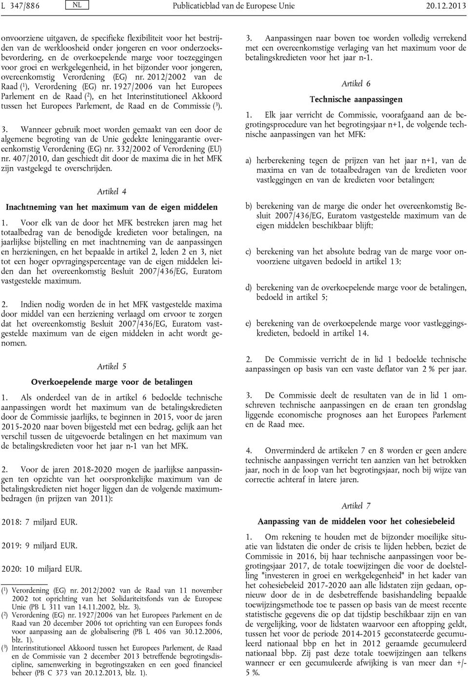 werkgelegenheid, in het bijzonder voor jongeren, overeenkomstig Verordening (EG) nr. 2012/2002 van de Raad ( 1 ), Verordening (EG) nr.