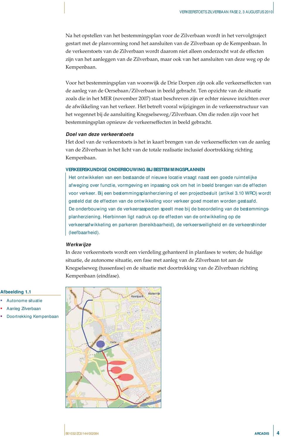 Voor het bestemmingsplan van woonwijk de Drie Dorpen zijn ook alle verkeerseffecten van de aanleg van de Oersebaan/Zilverbaan in beeld gebracht.