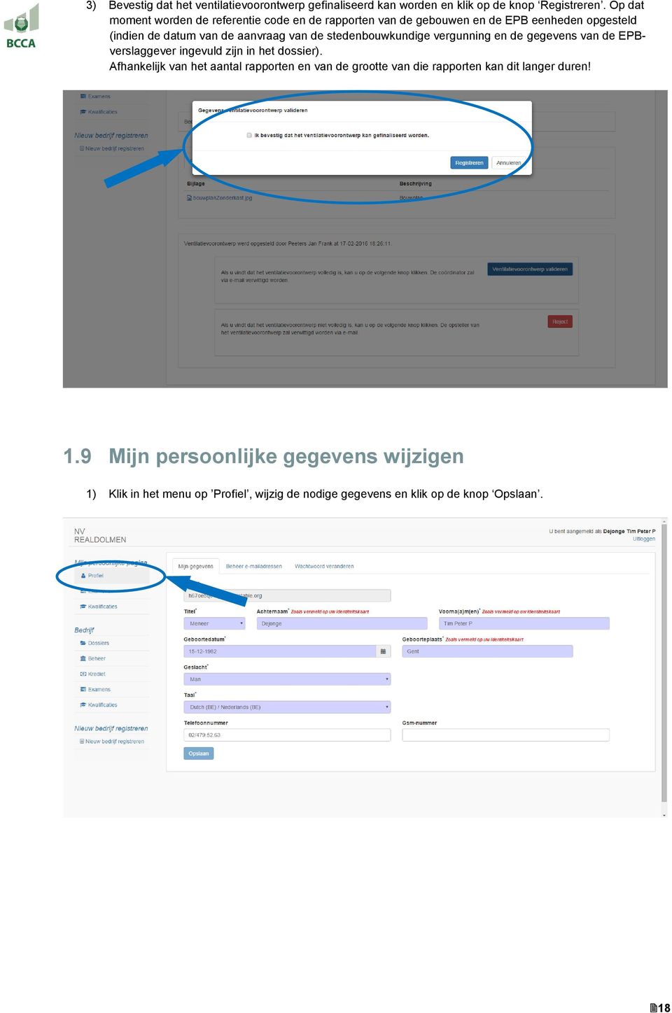 stedenbouwkundige vergunning en de gegevens van de EPBverslaggever ingevuld zijn in het dossier).