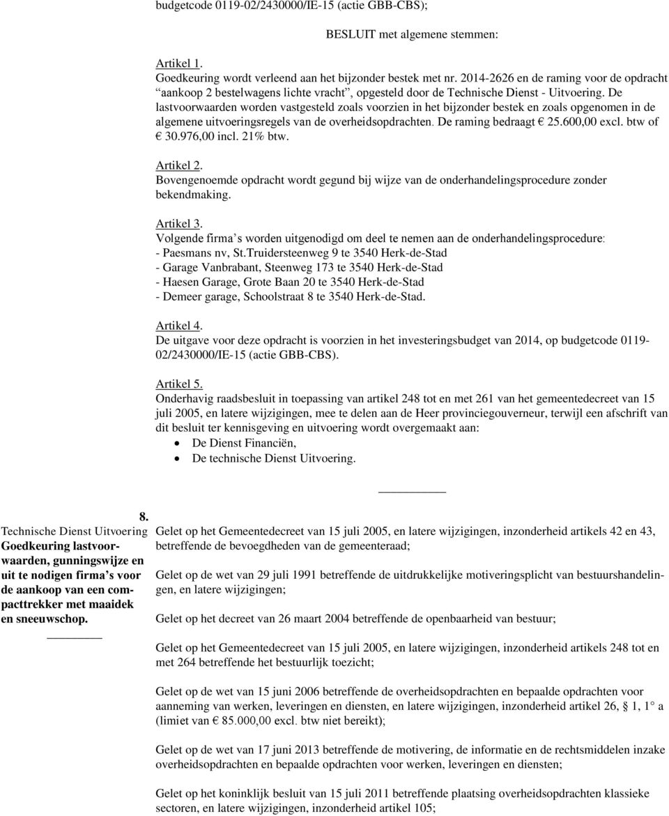 2014-2626 en de raming voor de opdracht aankoop 2 bestelwagens lichte vracht, opgesteld door de Technische Dienst - Uitvoering.