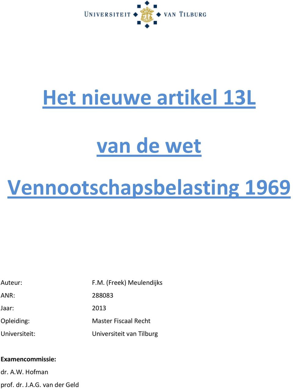 (Freek) Meulendijks ANR: 288083 Jaar: 2013 Opleiding: Master