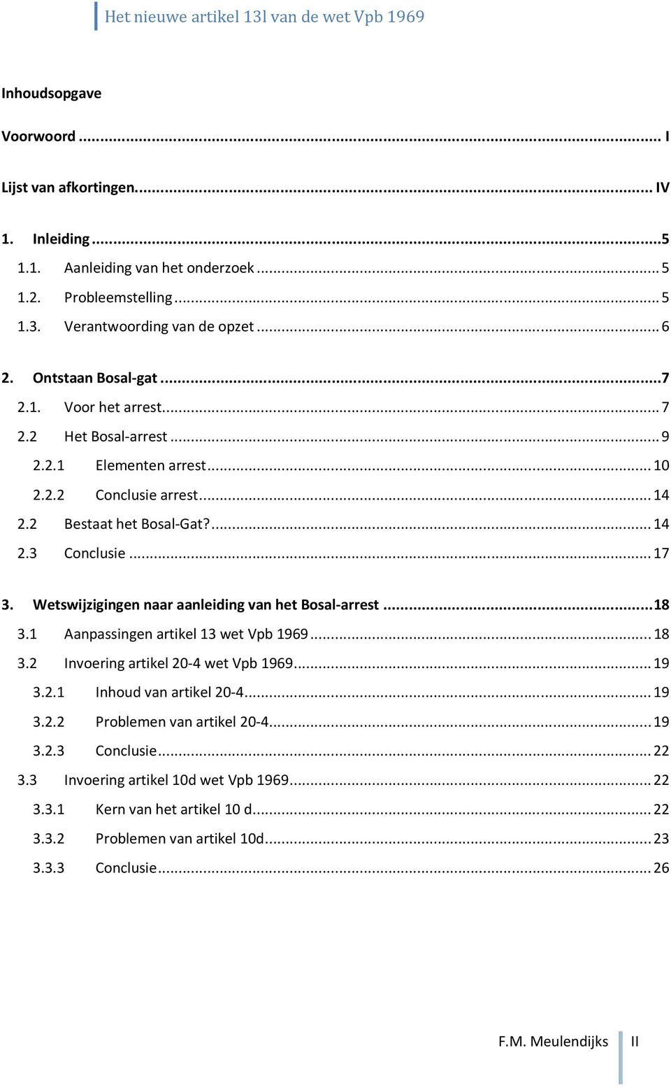 Wetswijzigingen naar aanleiding van het Bosal-arrest... 18 3.1 Aanpassingen artikel 13 wet Vpb 1969... 18 3.2 Invoering artikel 20-4 wet Vpb 1969... 19 3.2.1 Inhoud van artikel 20-4... 19 3.2.2 Problemen van artikel 20-4.