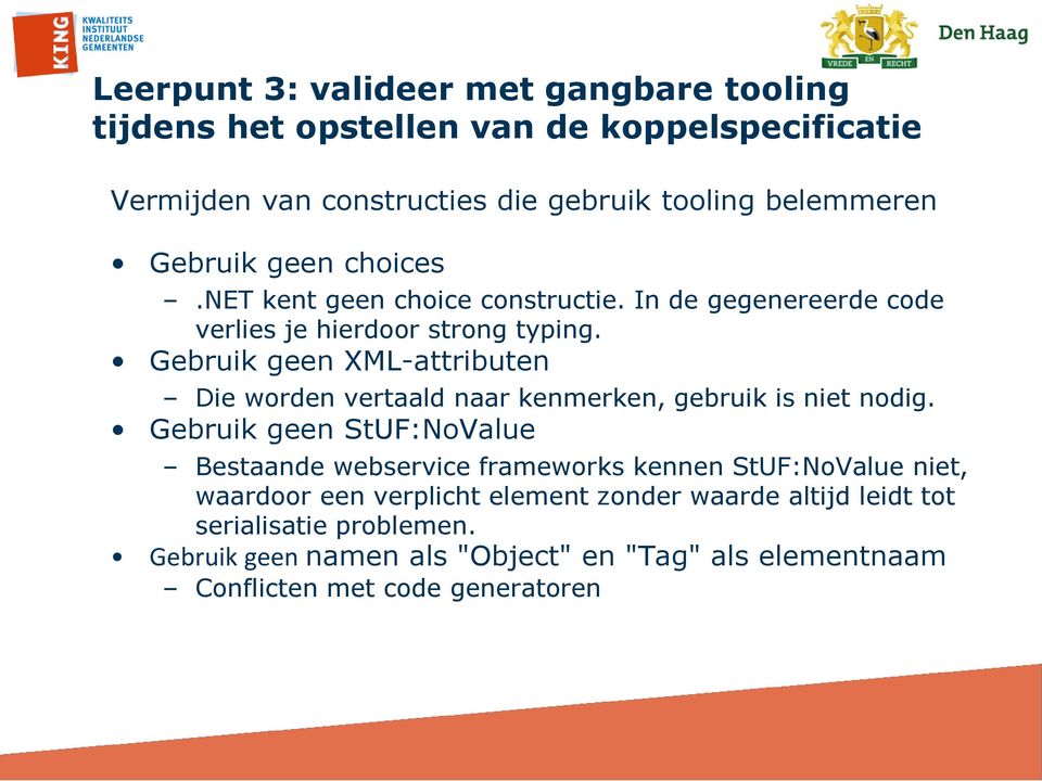 Gebruik geen XML-attributen Die worden vertaald naar kenmerken, gebruik is niet nodig.