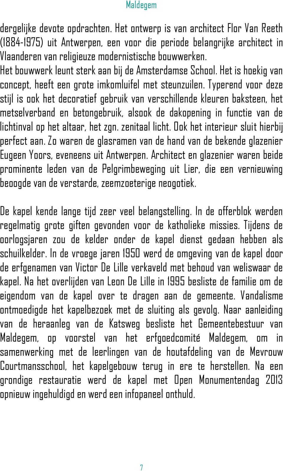 Het bouwwerk leunt sterk aan bij de Amsterdamse School. Het is hoekig van concept, heeft een grote imkomluifel met steunzuilen.