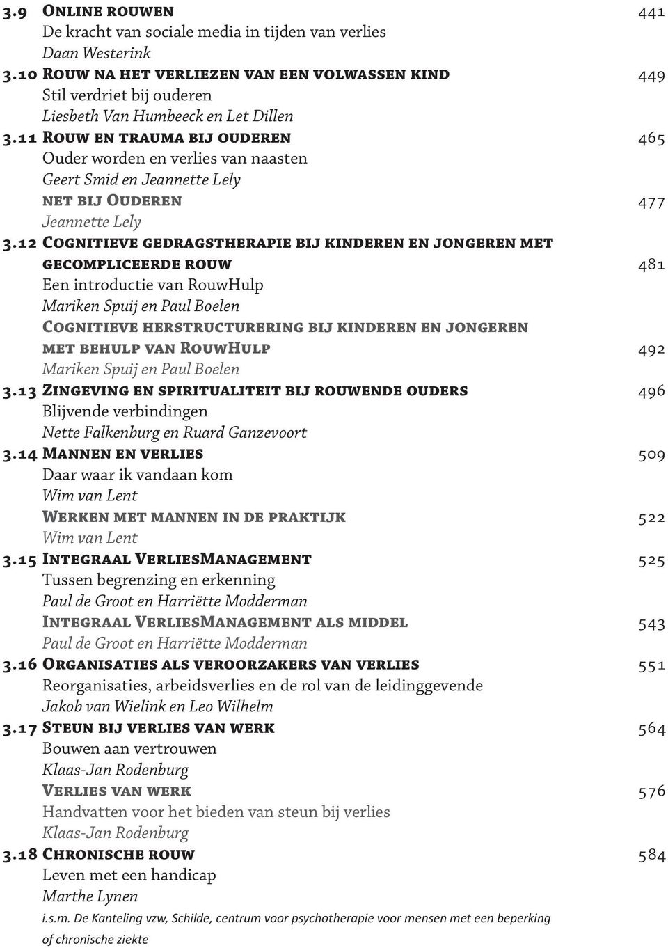 11 Rouw en trauma bij ouderen 465 Ouder worden en verlies van naasten Geert Smid en Jeannette Lely net bij Ouderen 477 Jeannette Lely 3.