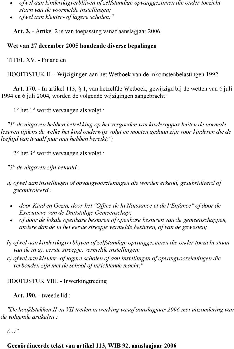 - Wijzigingen aan het Wetboek van de inkomstenbelastingen 1992 Art. 170.