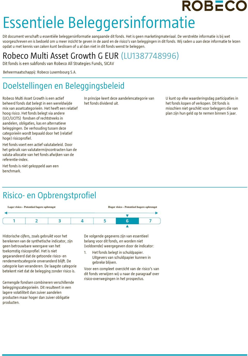 Wij raden u aan deze informatie te lezen opdat u met kennis van zaken kunt beslissen of u al dan niet in dit fonds wenst te beleggen.