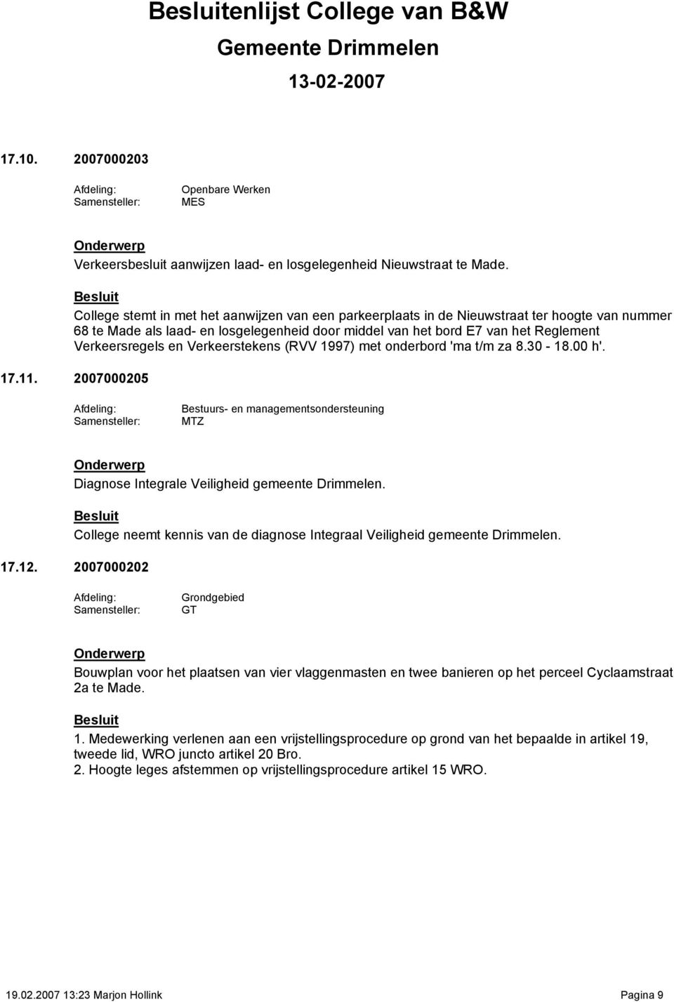 Verkeerstekens (RVV 1997) met onderbord 'ma t/m za 8.30-18.00 h'. 17.11. 2007000205 MTZ Diagnose Integrale Veiligheid gemeente Drimmelen.