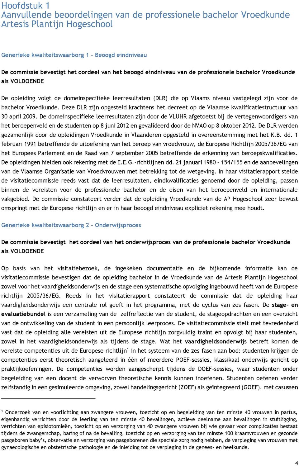 Deze DLR zijn opgesteld krachtens het decreet op de Vlaamse kwalificatiestructuur van 30 april 2009.