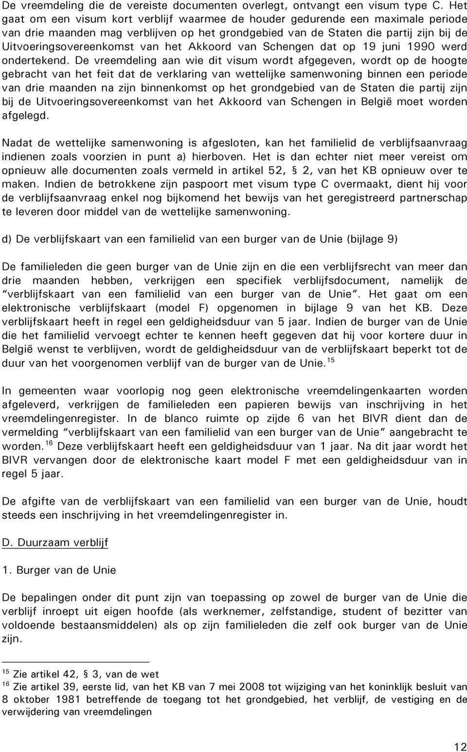 van het Akkoord van Schengen dat op 19 juni 1990 werd ondertekend.