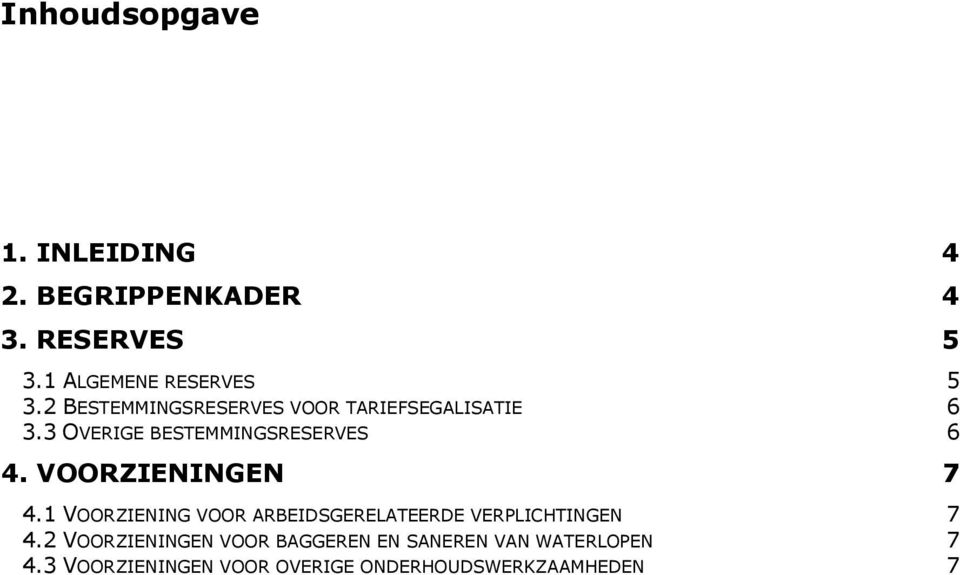 VOORZIENINGEN 7 4.1 VOORZIENING VOOR ARBEIDSGERELATEERDE VERPLICHTINGEN 7 4.