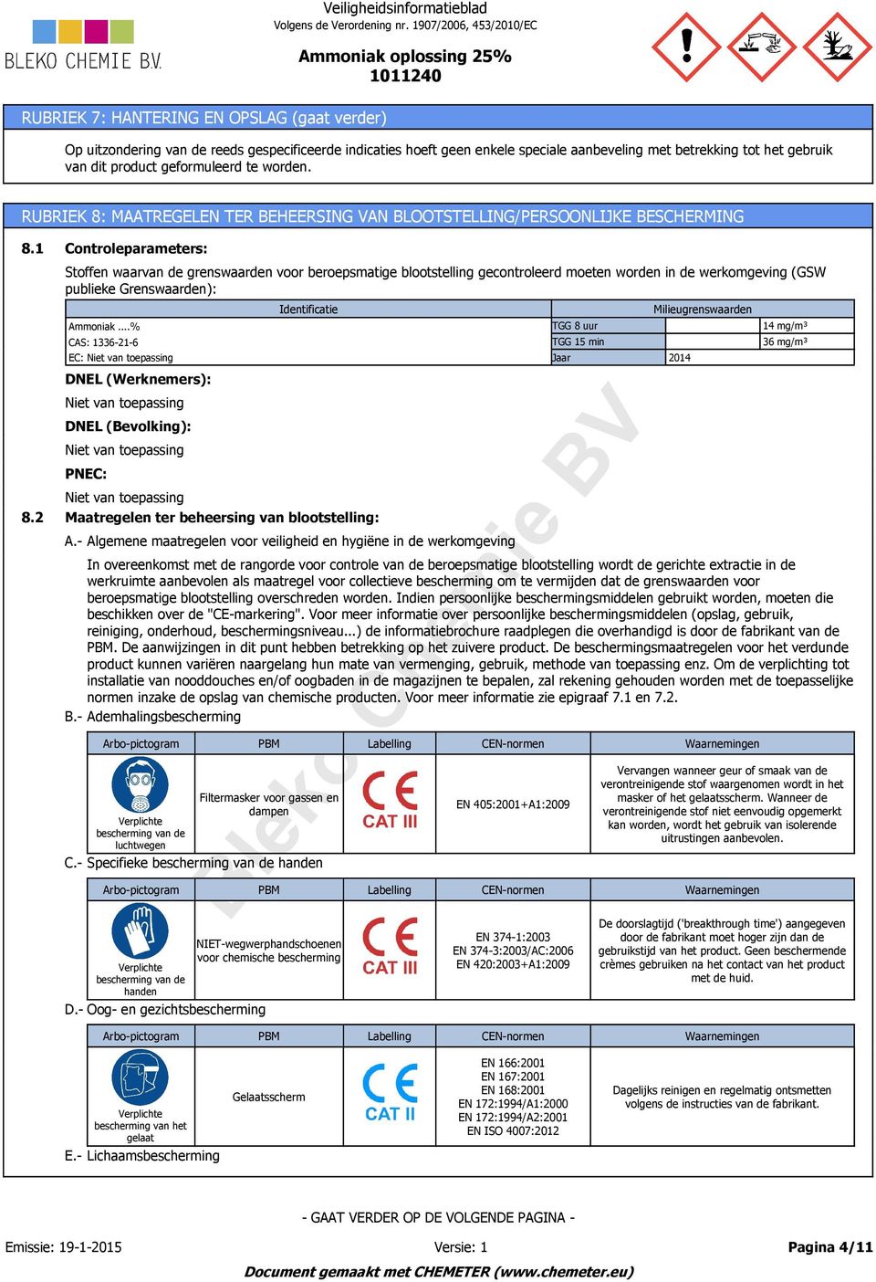 2 Controleparameters: Stoffen waarvan de grenswaarden voor beroepsmatige blootstelling gecontroleerd moeten worden in de werkomgeving (GSW publieke Grenswaarden): Ammoniak.