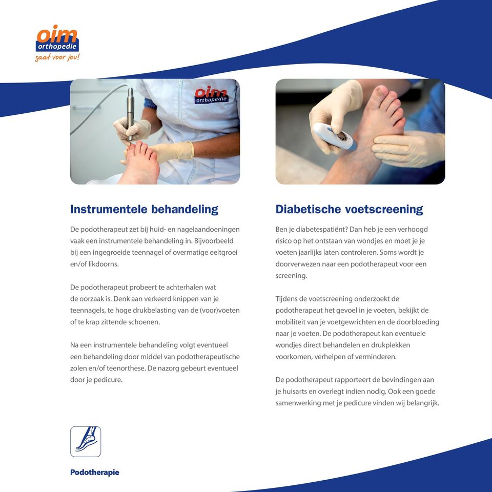 Na een instrumentele behandeling volgt eventueel een behandeling door middel van podotherapeutische zolen en/of teenorthese. De nazorg gebeurt eventueel door je pedicure.