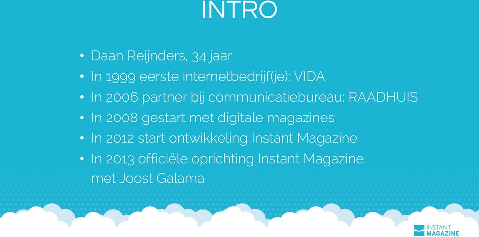 gestart met digitale magazines In 2012 start ontwikkeling Instant