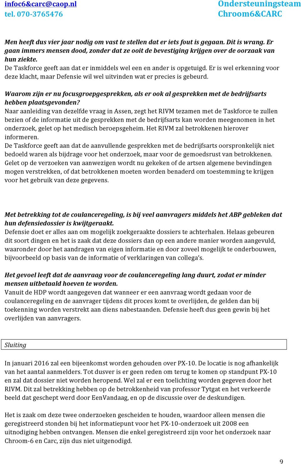 Waarom zijn er nu focusgroepgesprekken, als er ook al gesprekken met de bedrijfsarts hebben plaatsgevonden?