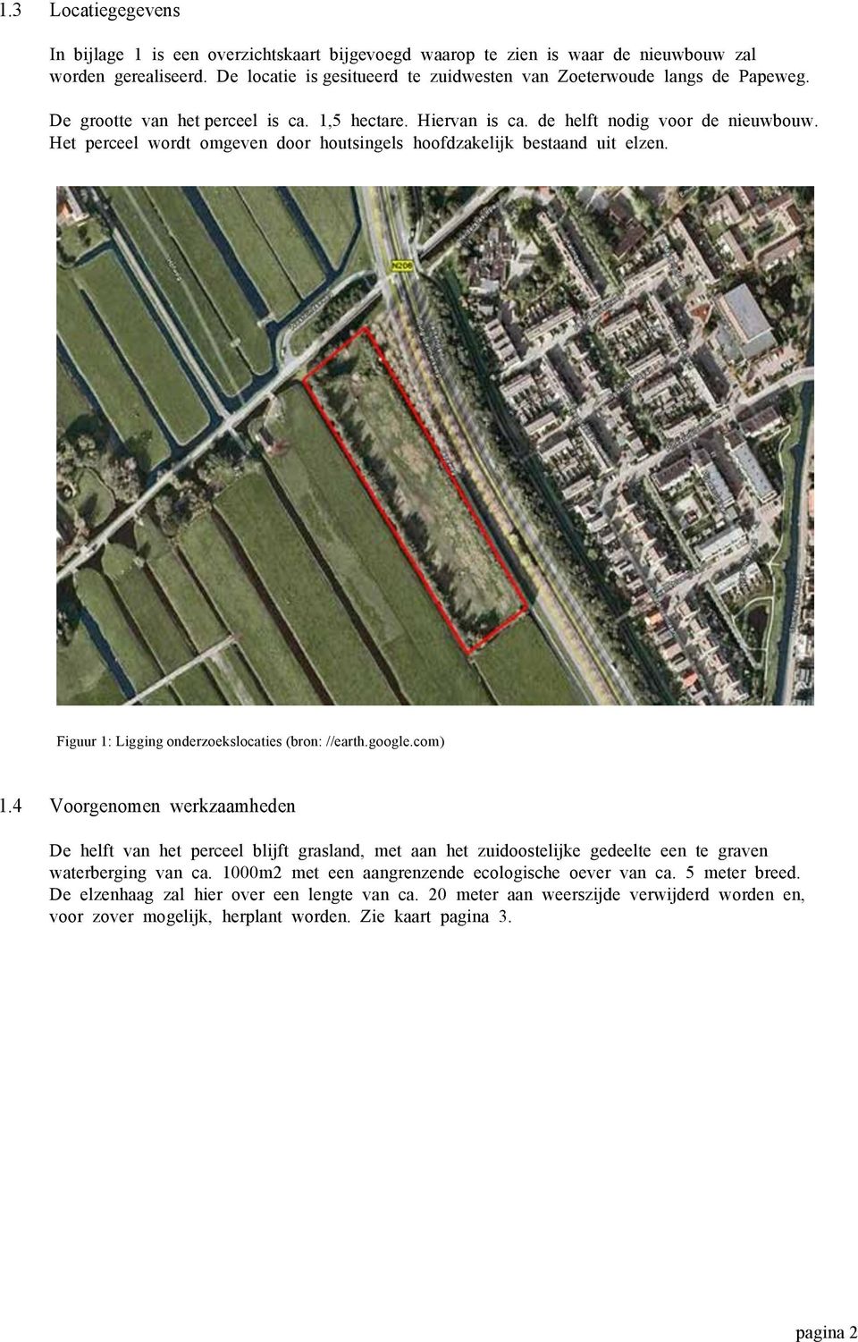 Figuur 1: Ligging onderzoekslocaties (bron: //earth.google.com) 1.