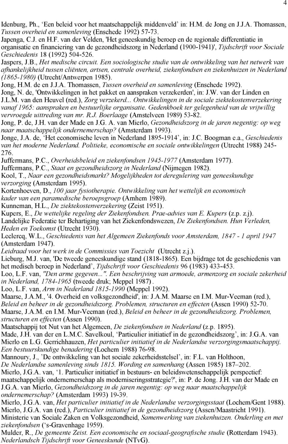 (1992) 504-526. Jaspers, J.B., Het medische circuit.
