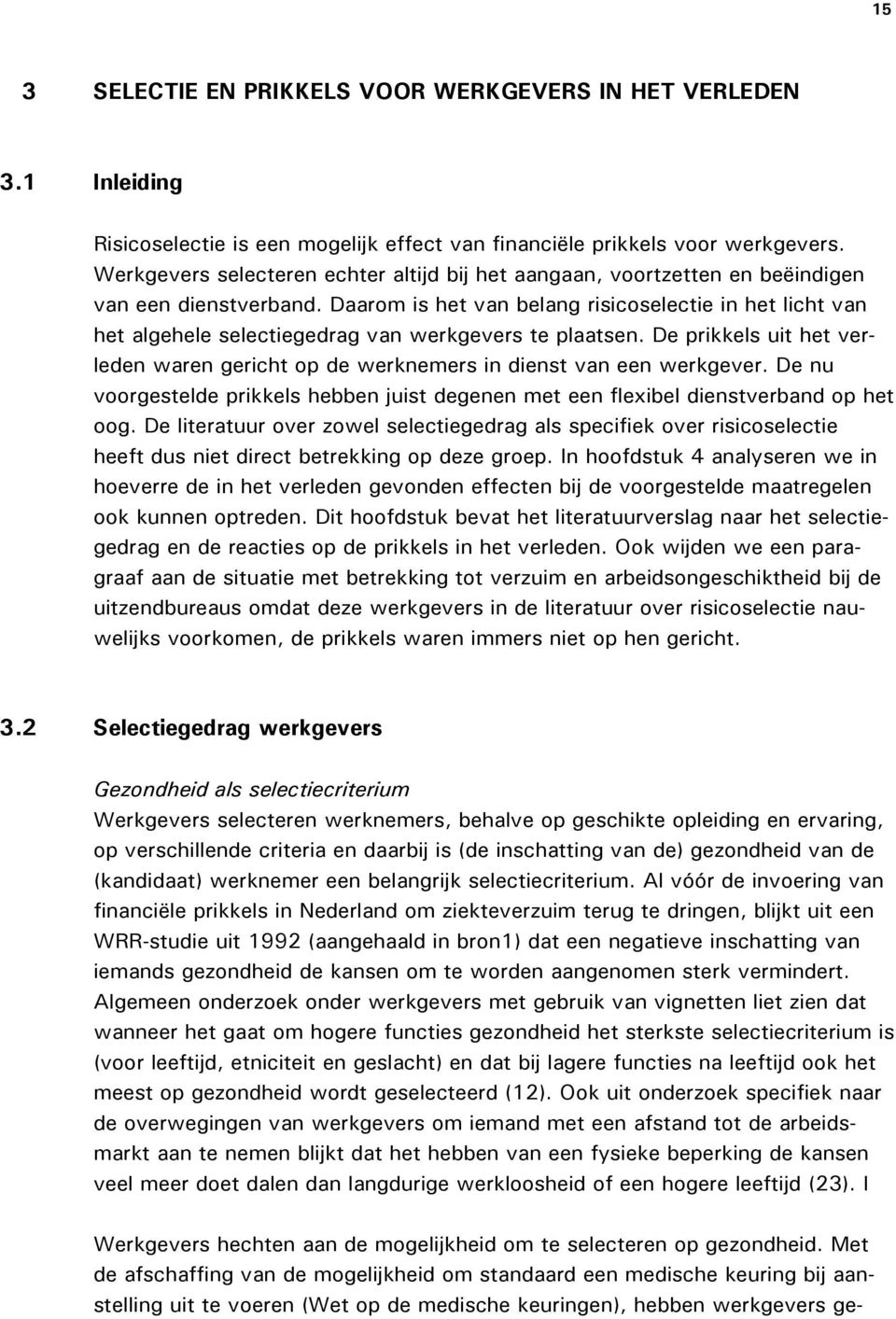 Daarom is het van belang risicoselectie in het licht van het algehele selectiegedrag van werkgevers te plaatsen.