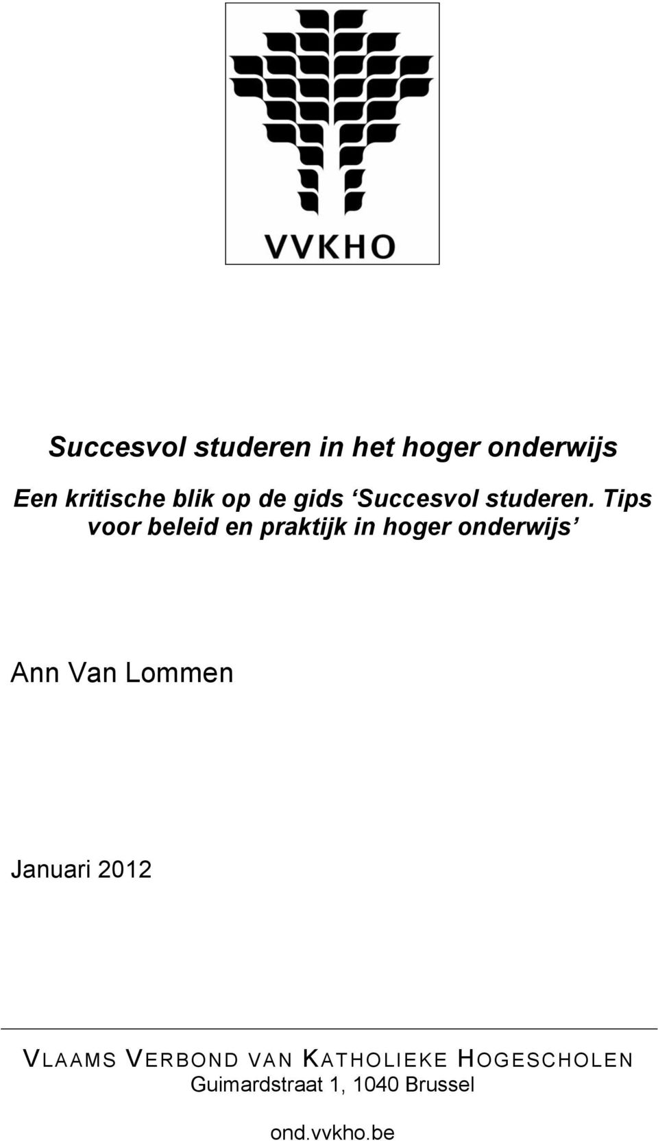 Tips voor beleid en praktijk in hoger onderwijs Ann Van Lommen
